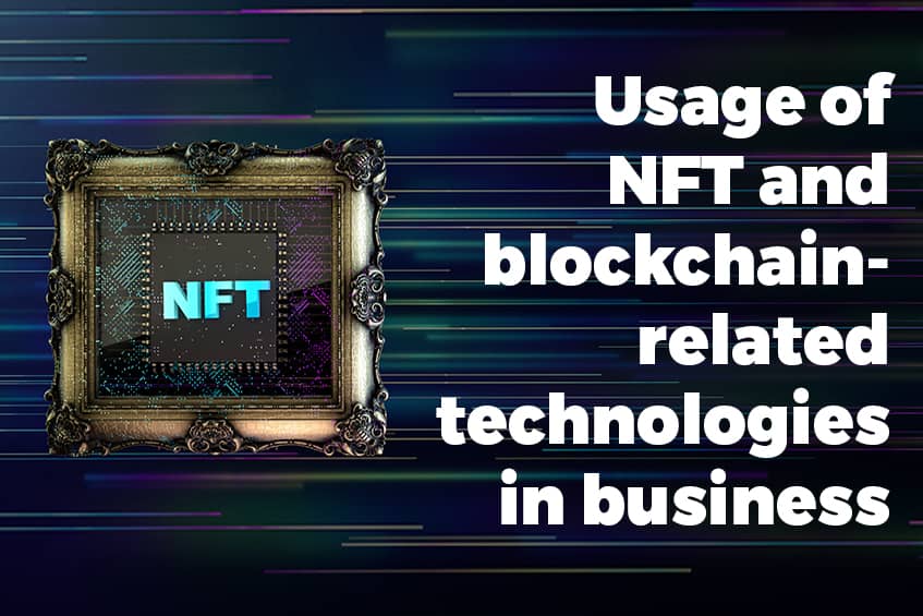 Usage of NFT and blockchain-related technologies in business